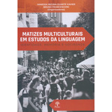Matizes Multiculturais Em Estudos Da Linguagem - Identidade, Memória E Sociedade