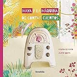 Maya Y La Máquina De Contar Cuentos