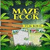 Maze Book For Kids Fun Mazes For Kids Boys And Girls Ages 4 8 Maze Activity Book For Children With Exciting Maze Puzzles Games Maze Book For Beginners To Advanced Kids Ages 4 6 6 8 