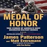 Medal Of Honor True Stories Of America S Most Decorated Military Heroes English Edition 