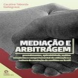 Mediação E Arbitragem Procedimentos Aplicabilidade Análise Econômica E Comportamental Da Utilização E A Cultura Da Resolução De Conflitos No Brasil
