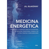 Medicina Energetica: A Ciencia E O Poder De Cura Da Acupuntura, Da Medicina