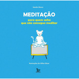 Meditação Para Quem Acha Que Não Consegue, De Sandro Bosco. Editora Matrix, Capa Mole Em Português