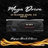 Mega Drive O Ícone Dos 16 Bits