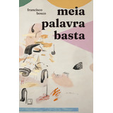 Meia Palavra Basta De Francisco Bosco Editorial Record Capa Mole Edição 1 Em Português 2024