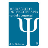Meio Século De Psicoterapia Verbal E Corporal De Gaiarsa José Ângelo Editorial Summus Editorial Ltda Tapa Mole En Português 2006