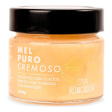 Mel Puro Cremoso Orgânico Casa Roncador 240g