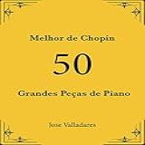 Melhor De Chopin 50 Grandes Peças De Piano