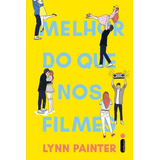 Melhor Do Que Nos Filmes De Lynn Painter Editora Intrínseca Ltda Capa Mole Edição Brochura Em Português 2023