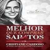 Melhor Que Comprar Sapatos
