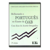 Melhorando O Português No Exame Da Oab: Com Dicas Do Acordo, De Christiano Abelardo Fagundes Freitas. Editora Ltr, Capa Mole Em Português