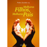 Melhores Filhos Melhores Pais De Padre Zezinho Editorial Universo Dos Livros Editora Ltda Tapa Mole En Português 2012