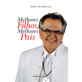 Melhores Filhos Melhores Pais Pocket De Padre Zezinho Editorial Universo Dos Livros Editora Ltda Tapa Mole En Português 2014