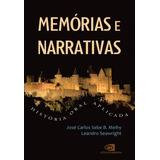 Memórias E Narrativas: História Oral Aplicada, De Sebe B. Meihy, José Carlos. Editorial Editora Pinsky Ltda, Tapa Mole En Português, 2020