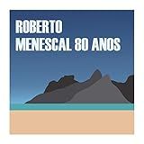 Menescal 80 Anos