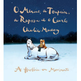 Menino A Toupeira A Raposa E O Cavalo O A Historia E