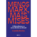 Menos Marx, Mais Mises: O Liberalismo E A Nova Direita No Brasil, De Rocha, Camila. Editora Todavia, Capa Mole Em Português, 2021
