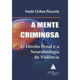 Mente Criminosa A O Direito Penal E A Neurobiologia Da Violencia De Piazzeta Naele Ochoa Editora Livraria Do Advogado Capa Mole Edição 1 Edição 2017 Em Português
