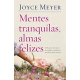 Mentes Tranquilas  Almas Felizes  De Meyer  Joyce  Editora Thomas Nelson Brasil  Capa Mole  Edição 1  Edição   2018 Em Português