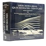 Mercedes Benz Quicksilver Century  The Celebrated Saga Of The Cars And Men That Made Mercedes Benz The Most Feared And Revered Name In Racing  1894 To 1995