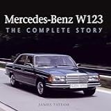 Mercedes Benz W123 The Complete Story