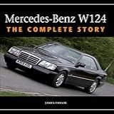 Mercedes Benz W124 The Complete Story English Edition 