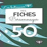 Mes Fiches Personnages 50 Fiches Pour Auteur Carnet D écriture Les Butineuses Pour Fictions Contemporaines French Edition