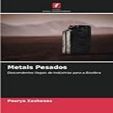 Metais Pesados- Descendentes Ilegais De Indústrias Para A Biosfera