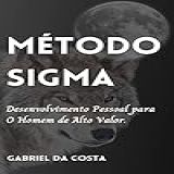 Método Sigma: Desenvolvimento Pessoal Para O Homem De Alto Valor