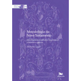 Metodologia Do Novo Testamento Introdução Aos Métodos Linguísticos E Histórico críticos De Egger Wilhelm Coleção Bíblica Loyola 12 Vol 12 Editorial Associação Nóbrega De Educação E Assistênci