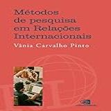 Métodos De Pesquisa Em Relações Internacionais