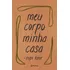 Meu Corpo Minha Casa, De Rupi Kaur. Editora Planeta, Capa Mole, Edição 2020 Em Português, 2020