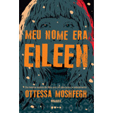 Meu Nome Era Eileen, De Moshfegh, Ottessa. Editora Todavia, Capa Mole Em Português, 2021