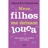 Meus Filhos Me Deixam Louca De Alejandra Stamateas Vr Editora Em Português