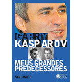 Meus Grandes Predecessores - Volume 3, De Garry Kasparov. Editora Solis Em Português