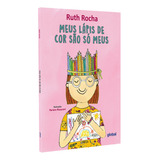 Meus Lápis De Cor São Só Meus, De Rocha, Ruth., Vol. 4. Editora Grupo Editorial Global, Capa Mole Em Português, 2022