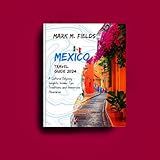 Mexico Travel Guide 2024 A