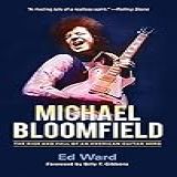 Michael Bloomfield: The Rise And Fall Of An American Guitar Hero