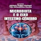 Microbiota E O Eixo Intestino-Cérebro