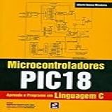 Microcontroladores PIC18 Aprenda E Programe Em Linguagem C