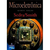 Microeletrônica De Adel S. Sedra; Kenneth C. Smith Pela Pearson Education (2005)
