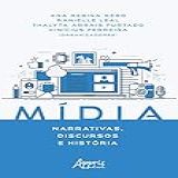 Mídia Narrativas Discursos E História