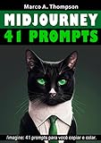 Midjourney - 41 Prompts Para Você Copiar E Colar.: Volume 3 (apenas Gatos)
