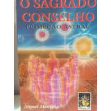 Miguel Maniglia O Sagrado Conselho Projeção