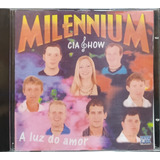 Milennium Cia Show A Luz Do Amor Cd Original Lacrado