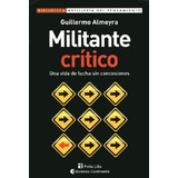 Militante Critico Una Vida De Lucha Sin Concesiones Bi Bl