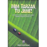 Mim Tarzan, Tu Jane!, De Bernard,kathy. Editora Bv Films Rio De Janeiro, Capa Mole, Edição 1 Em Português, 2010