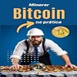 Minerar Bitcoin Na Prática