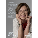 Minha Escolha Pela Ação Social Sobre Legados Territórios E Democracia De Neca Setubal Vol 1 Editorial Tinta Da China Brasil Capa Mole Edição 1 Em Português 2024