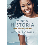 Minha História Para Jovens Leitores  Minha História Para Jovens Leitores  De Obama  Michelle  Editora Seguinte  cia Das Letras   Capa Mole Em Português